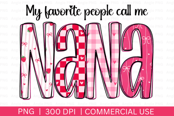 My Favorite People Call Me Nana: Graphics for Crafts